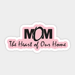 Mom: The Heart of Our Home Sticker